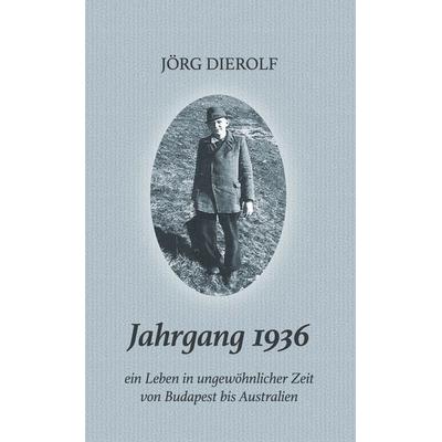 Jahrgang 1936, Gebundene Ausgabe von Jörg Dierolf, BoD – Books on Demand, 978-3-7557-7206-4