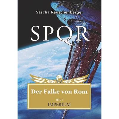 SPQR - Der Falke von Rom, Taschenbuch von Sascha Rauschenberger, BoD – Books on Demand, 978-3-7528-9377-9