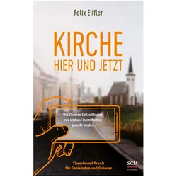 Kirche hier und jetzt, Sachbücher von Felix Eiffler