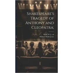 Shakespeare's Tragedy of Anthony and Cleopatra, Belletristik von William Shakespeare, W. J. Rolfe
