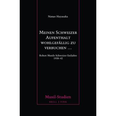 Meinen Schweizer Aufenthalt wohlgefällig zu verbuchen …, Gebundene Ausgabe von Nanao Hayasaka, Brill | Fink, 978-3-7705-6795-9