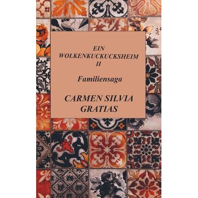 Ein Wolkenkuckucksheim II, Taschenbuch von Carmen Silvia Gratias, Bookmundo Osiander, 978-94-6398-618-2