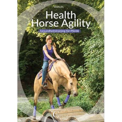 Health Horse Agility, Taschenbuch von Renate Ettl, Crystal Verlag, 978-3-95847-019-4