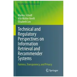 Technical and Regulatory Perspectives on Information Retrieval and Recommender Systems, Fachbücher von Markus Schedl