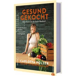 Gesund gekocht, Ratgeber von Carlotta Polzer, Julian Lütkehermöller