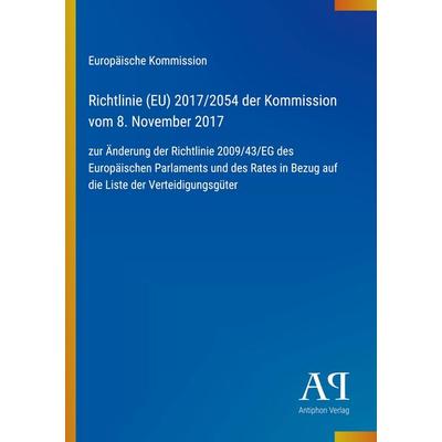Richtlinie (EU) 2017/2054 der Kommission vom 8. November 2017, Taschenbuch von Europäische Kommission, Antiphon Verlag, 978-3-387-99720-0