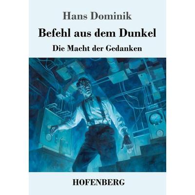 Befehl aus dem Dunkel, Taschenbuch von Hans Dominik, Henricus - Edition Deutsche Klassik, 978-3-7437-5497-3
