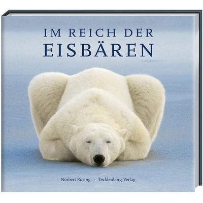 Im Reich der Eisbären, Gebundene Ausgabe von Norbert Rosing, Tecklenborg, B, 978-3-934427-99-0