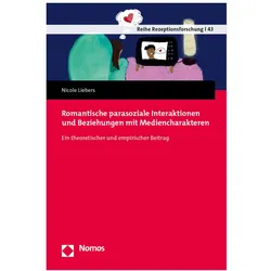 Romantische parasoziale Interaktionen und Beziehungen mit Mediencharakteren, Fachbücher von Nicole Liebers