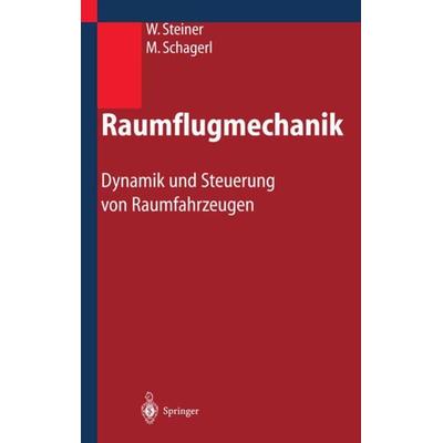 Raumflugmechanik, Taschenbuch von Wolfgang Steiner,Martin Schagerl, Springer Berlin, 978-3-662-31213-1