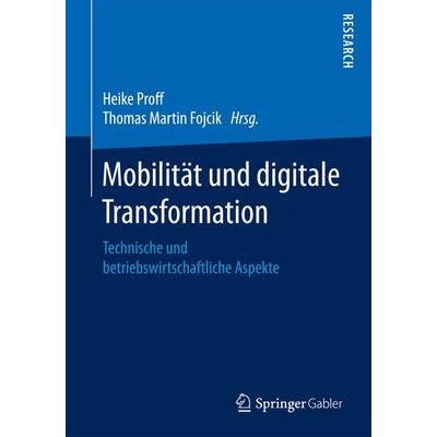 Mobilität und digitale Transformation, Taschenbuch von , Springer Fachmedien Wiesbaden GmbH, 978-3-658-20778-6
