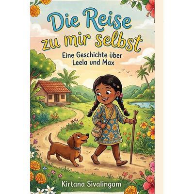 Die Reise zu mir selbst, Gebundene Ausgabe von Kirtana Sivalingam, BoD – Books on Demand, 978-3-696-35847-1