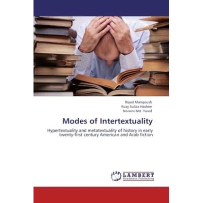 Manqoush, R: Modes of Intertextuality, Taschenbuch von Noraini Md. Yusof,Ruzy Suliza Hashim,Riyad Manqoush, LAP LAMBERT Academic Publishing,