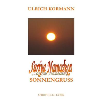 Suriya Namaskar - Sonnengruss, Taschenbuch von Ulrich Kormann, Epubli, 978-3-7450-8912-7