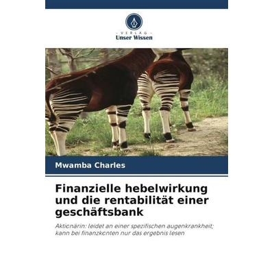 Finanzielle hebelwirkung und die rentabilität einer geschäftsbank, Taschenbuch von Mwamba Charles, Verlag Unser Wissen, 978-620-5-94554-4