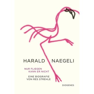 Nur fliegen kann er nicht, Gebundene Ausgabe von Res Strehle, Diogenes, 978-3-257-07180-1