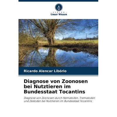 Diagnose von Zoonosen bei Nutztieren im Bundesstaat Tocantins, Taschenbuch von Ricardo Alencar Libório, Verlag Unser Wissen, 978-620-7-72805-3
