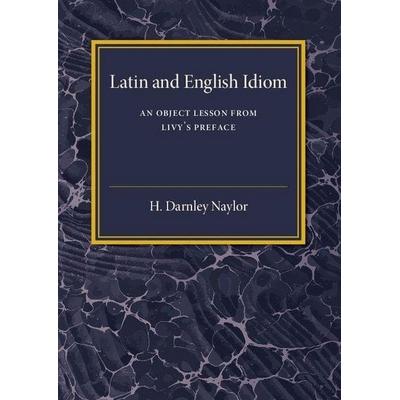 Latin and English Idiom, Taschenbuch von H. Darnley Naylor, Cambridge Academic, 978-1-316-61993-3
