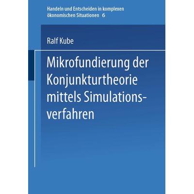 Mikrofundierung der Konjunkturtheorie mittels Simulationsverfahren, Taschenbuch von Ralf Kube, Physica, 978-3-7908-0680-9