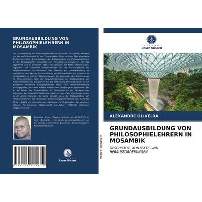 Grundausbildung von Philosophielehrern in Mosambik, Taschenbuch von Alexandre Oliveira, Verlag Unser Wissen, 978-620-4-02782-1