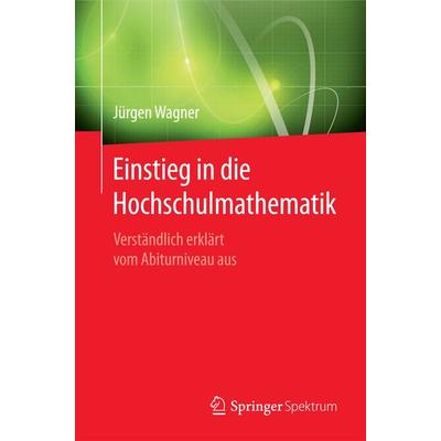 Einstieg in die Hochschulmathematik, Taschenbuch von Jürgen Wagner, Springer Berlin