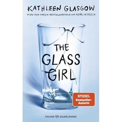 The Glass Girl, Taschenbuch von Kathleen Glasgow, Fischer Sauerländer