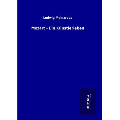 Mozart - Ein Künstlerleben, Gebundene Ausgabe von Ludwig Meinardus, BoD - Books on Demand