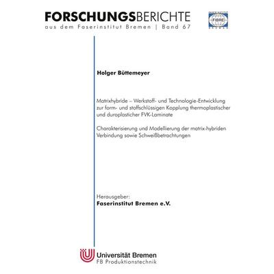 Matrixhybride - Werkstoff- und Technologieentwicklung zur form- und stoffschlüssigen Kopplung thermoplastischer und duroplastischer FVK-Laminate,