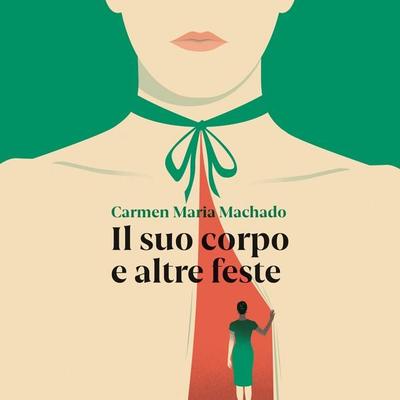 Il suo corpo e altre feste - Carmen Maria Machado, Audio, 9789179098629