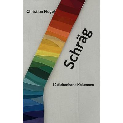 Schräg, Taschenbuch von Christian Flügel, BoD – Books on Demand, 978-3-695-10006-4