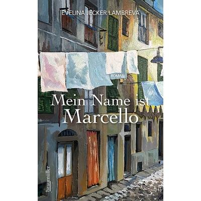 Mein Name ist Marcello, Gebundene Ausgabe von Evelina Jecker Lambreva, Braumüller Verlag, 978-3-99200-362-4