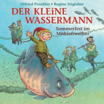Der kleine Wassermann - Sommerfest im Mühlenweiher - Martin Freitag,Otfried Preußler,Tania Freitag, Audio, 4057664049827