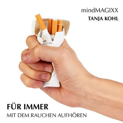 Für immer mit dem Rauchen aufhören - Tanja Kohl, Audio, 4057664523266