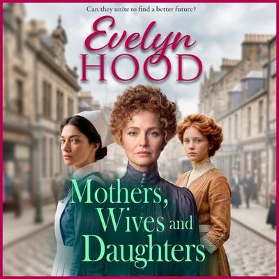 Mothers, Wives and Daughters - Mothers and Daughters - Evelyn Hood, Audio, 9781806003624