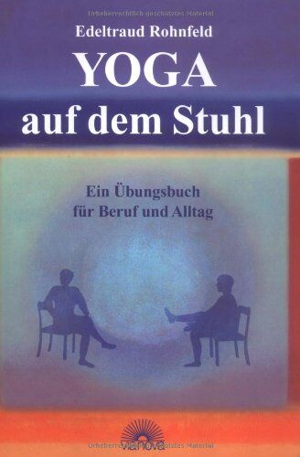 Edeltraud Rohnfeld - Yoga auf dem Stuhl. Ein Übungsbuch für Beruf und Alltag - Preis vom 09.10.2026 07:28:09 h