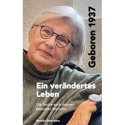 Geboren 1937 - Ein verändertes Leben, Taschenbuch von Monika Peterhans, BoD – Books on Demand, 978-3-7583-3037-7