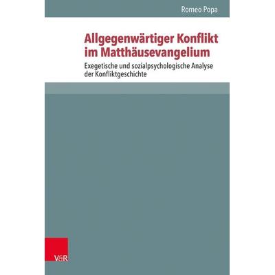 Allgegenwärtiger Konflikt im Matthäusevangelium, Gebundene Ausgabe von Romeo Popa, Vandenhoeck + Ruprecht, 978-3-525-59369-1