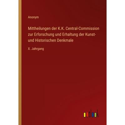 Mittheilungen der K.K. Central-Commission zur Erforschung und Erhaltung der Kunst- und Historischen Denkmale, Taschenbuch von Anonym, Outlook,