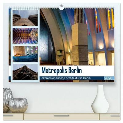 Metropolis Berlin - expressionistische Architektur in Berlin (hochwertiger Premium Wandkalender 2026 DIN A2 quer), Kunstdruck in Hochglanz