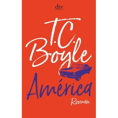 América, Taschenbuch von T. C. Boyle, dtv