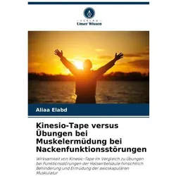 Unser Wissen, Kinesio Tape, Kinesio-Tape versus Übungen bei Muskelermüdung bei Nackenfunktionsstörungen