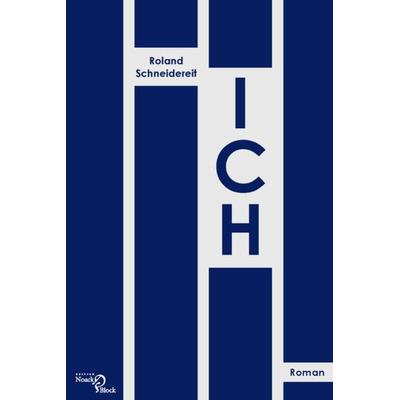 ICH, Gebundene Ausgabe von Roland Schneidereit, Edition Noack & Block, 978-3-86813-133-8