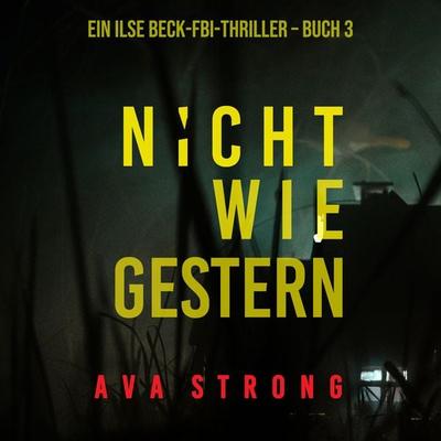 Nicht wie gestern (Ein Ilse-Beck-Thriller – Band 3) - Ava Strong, Audio, 9781094338354