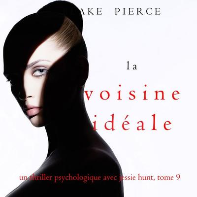 La Voisine Idéale (Un thriller psychologique avec Jessie Hunt, tome 9) - Blake Pierce, Audio, 9781094338651