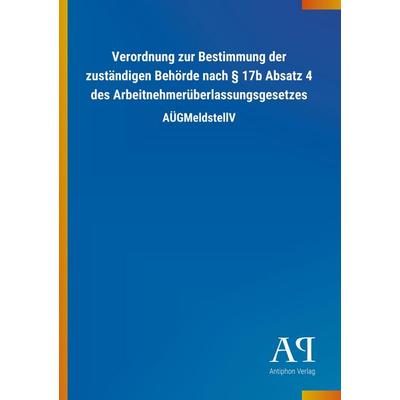 Verordnung zur Bestimmung der zuständigen Behörde nach § 17b, Taschenbuch von Antiphon Verlag, Antiphon, 978-3-7314-1476-6