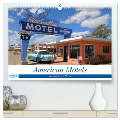 American Motels - Nostalgie mit Neon (hochwertiger Premium Wandkalender 2027 DIN A2 quer), Kunstdruck in Hochglanz