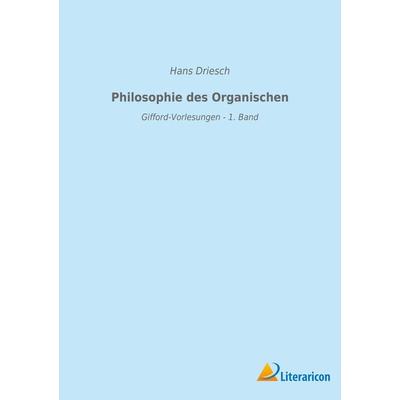 Philosophie des Organischen, Taschenbuch von Hans Driesch, BoD - Books on Demand, 978-3-96506-559-8