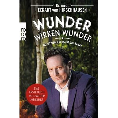 Wunder wirken Wunder, Taschenbuch von Eckart von Hirschhausen, Rowohlt Taschenbuch, 978-3-499-63229-7