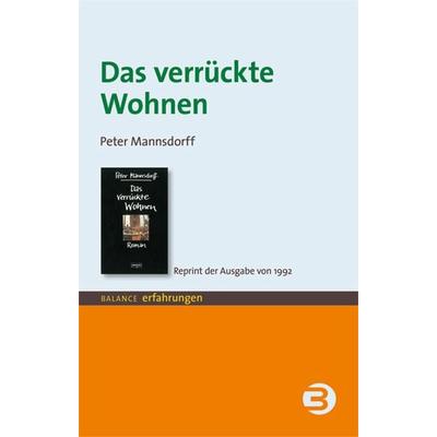 Das verrückte Wohnen, Taschenbuch von Peter Mannsdorff, BALANCE Buch + Medien Verlag, 978-3-86739-140-5