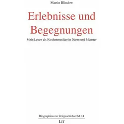 Erlebnisse und Begegnungen, Biografien von Martin Blindow
